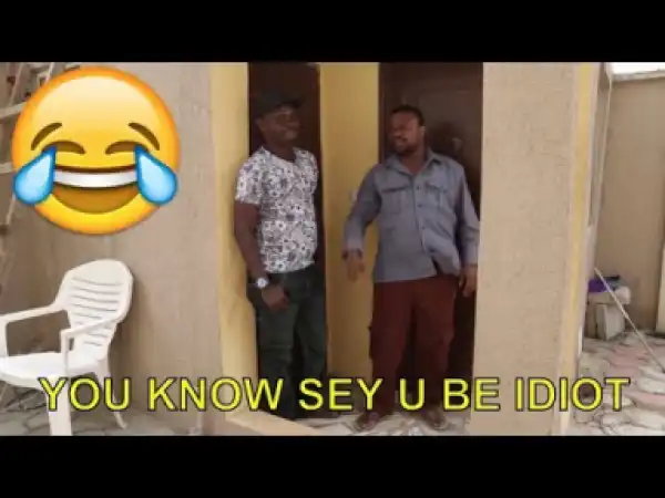 Mini Comedy Vid - You Know Sey U Be Idiot